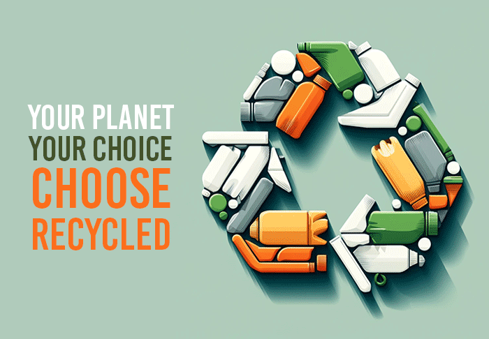 Your Planet. Your Choice. Choose Recycled.